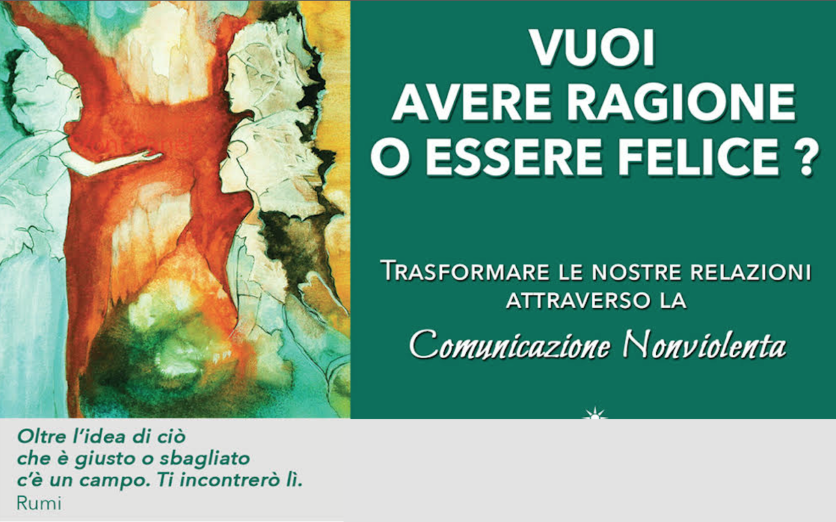 Vuoi avere ragione o essere felice? Trasformarle le nostre relazioni attraverso la Comunicazione Nonviolenta – GENOVA – 17/18 febbraio 2018